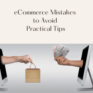 eCommerce Mistakes to Avoid - Practical Tips