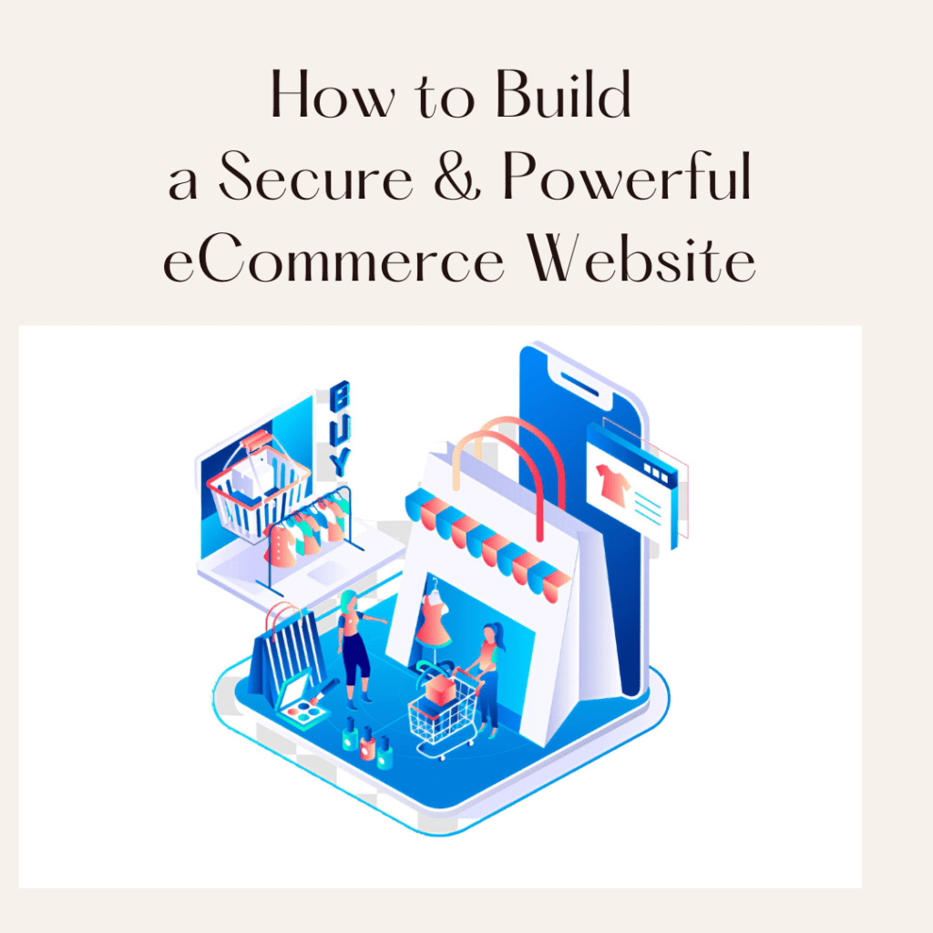 How to build a secure & powerful ecommerce website