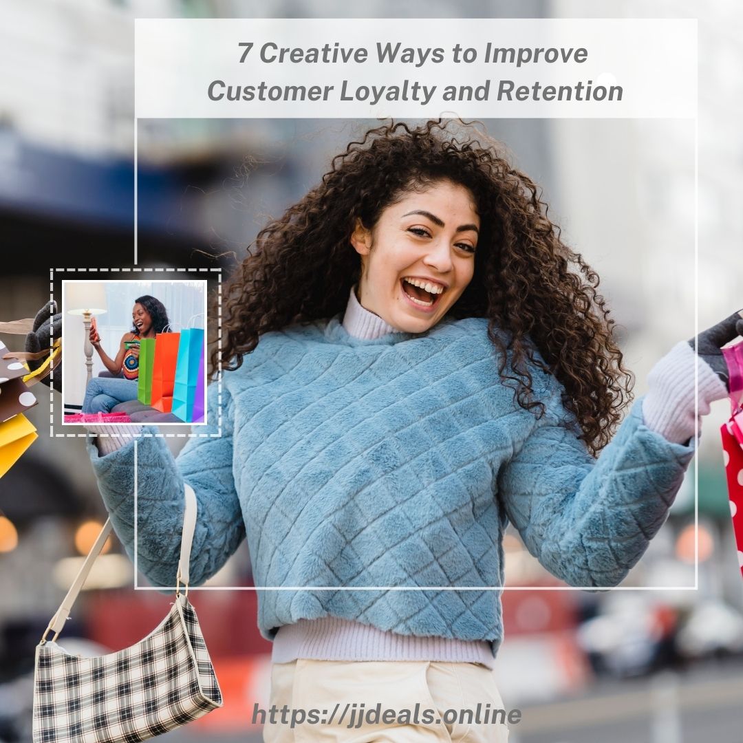 7 Creative Ways to Improve Customer Loyalty and Retention