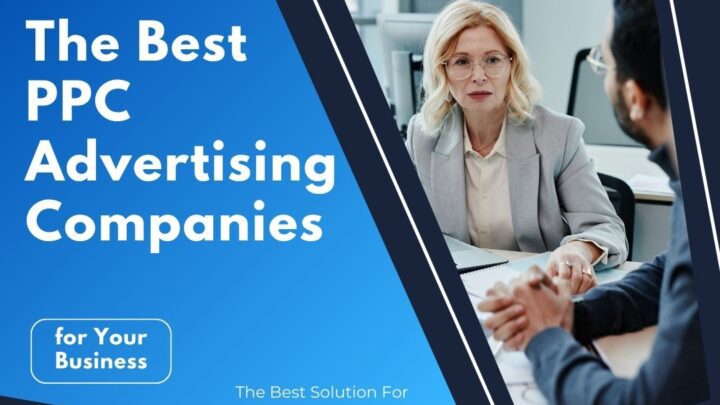 The Best PPC Marketing Companies for Your Business