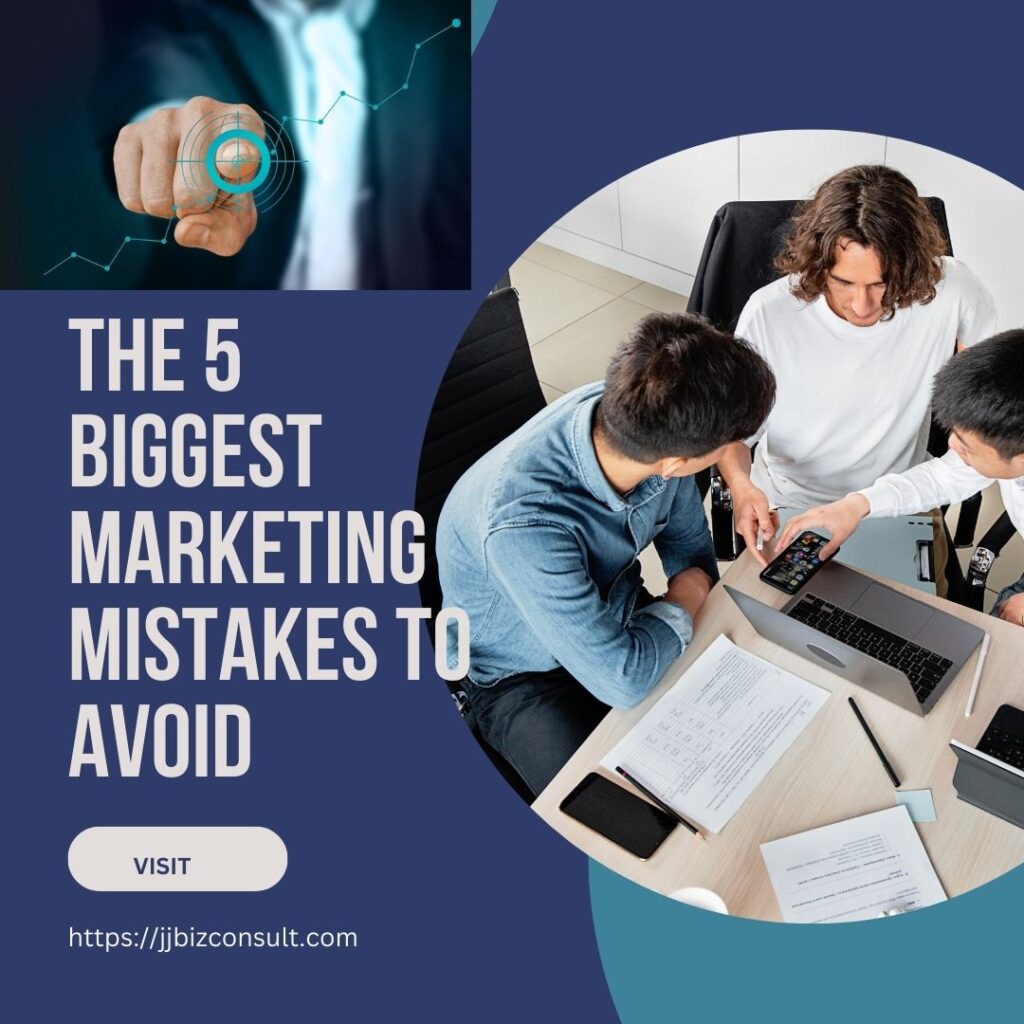 The 5 Biggest Marketing Mistakes to Avoid