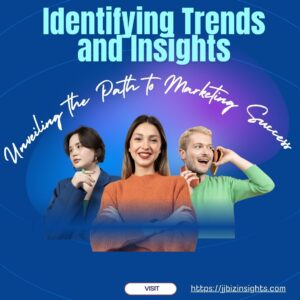 Identifying Trends and Insights: Unveiling the Path to Marketing Success