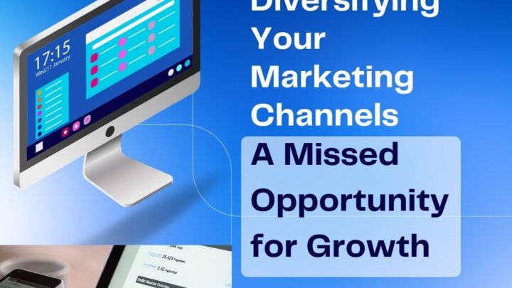 Not Diversifying Your Marketing Channels: A Missed Opportunity for Growth