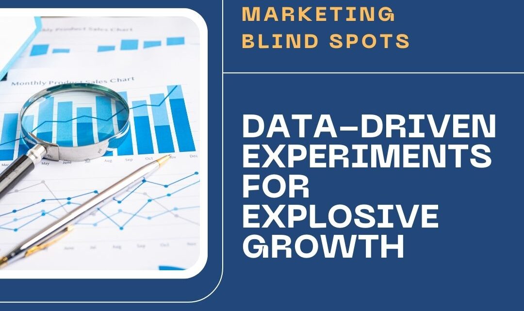 Unmask Marketing Blind Spots: Data-Driven Experiments for Explosive Growth