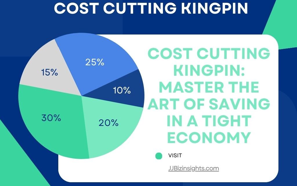 Cost Cutting Kingpin: Master the Art of Saving in a Tight Economy