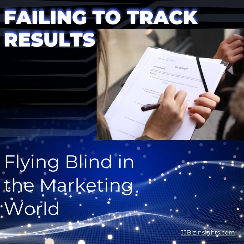 Failing to Track Results: Flying Blind in the Marketing World