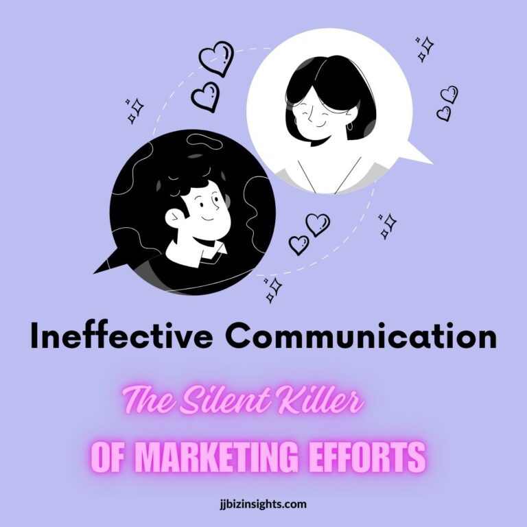 Ineffective Communication: The Silent Killer of Marketing Efforts