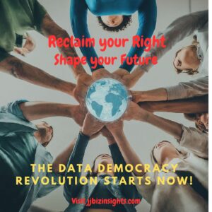 Reclaim your Right, Shape your Future: The Data Democracy Revolution Starts Now!