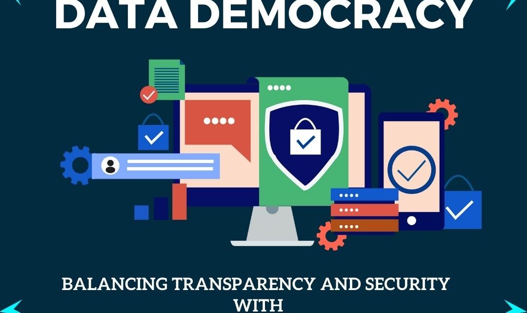 Unlocking Data Democracy: Balancing Transparency and Security with Data Anonymization and Masking
