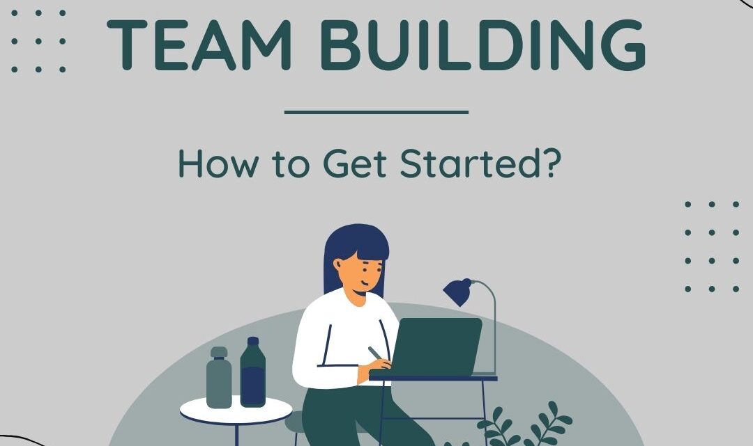 Virtual Team Building: How to Get Started?