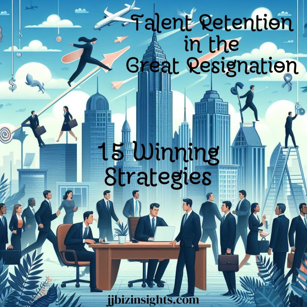 Talent Retention in the Great Resignation: 15 Winning Strategies