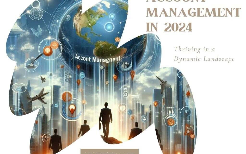 Account Management in 2024: Thriving in a Dynamic Landscape