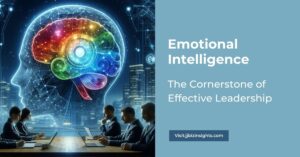 Emotional Intelligence: The Cornerstone of Effective Leadership