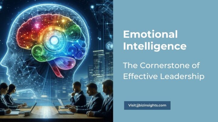 Emotional Intelligence: The Cornerstone of Effective Leadership