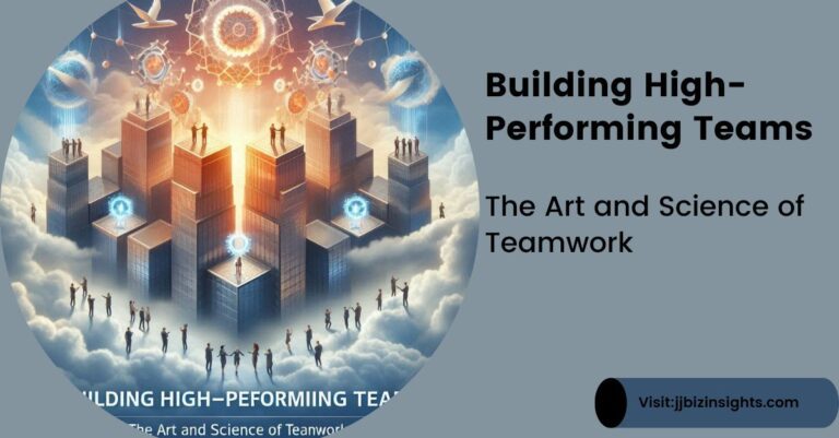 Building High-Performing Teams: The Art and Science of Teamwork