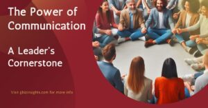 The Power of Communication: A Leader's Cornerstone