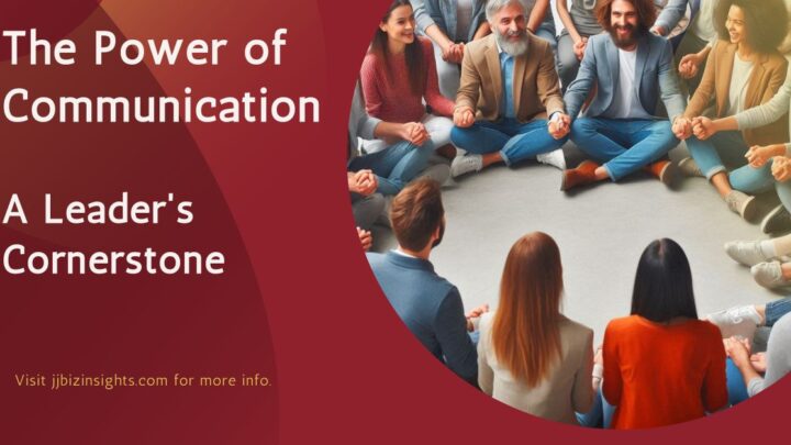 The Power of Communication: A Leader's Cornerstone