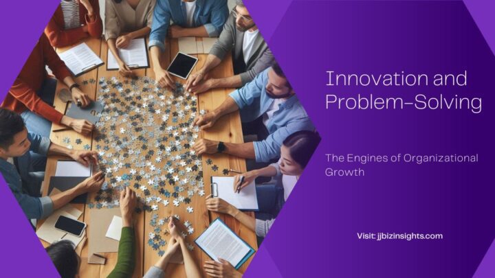 Innovation and Problem-Solving: The Engines of Organizational Growth