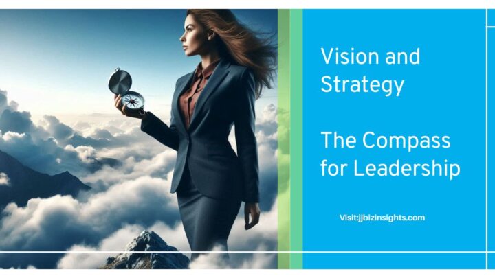Vision and Strategy: The Compass for Leadership