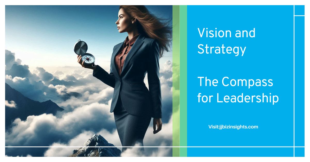 Vision and Strategy: The Compass for Leadership