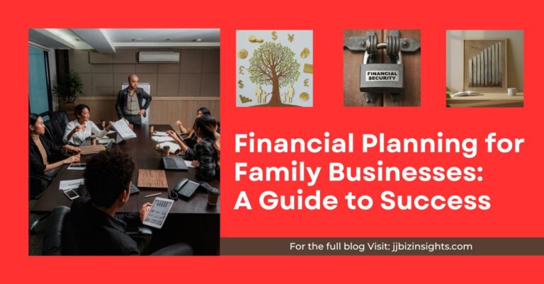 Financial Planning for Family Businesses: A Guide to Success