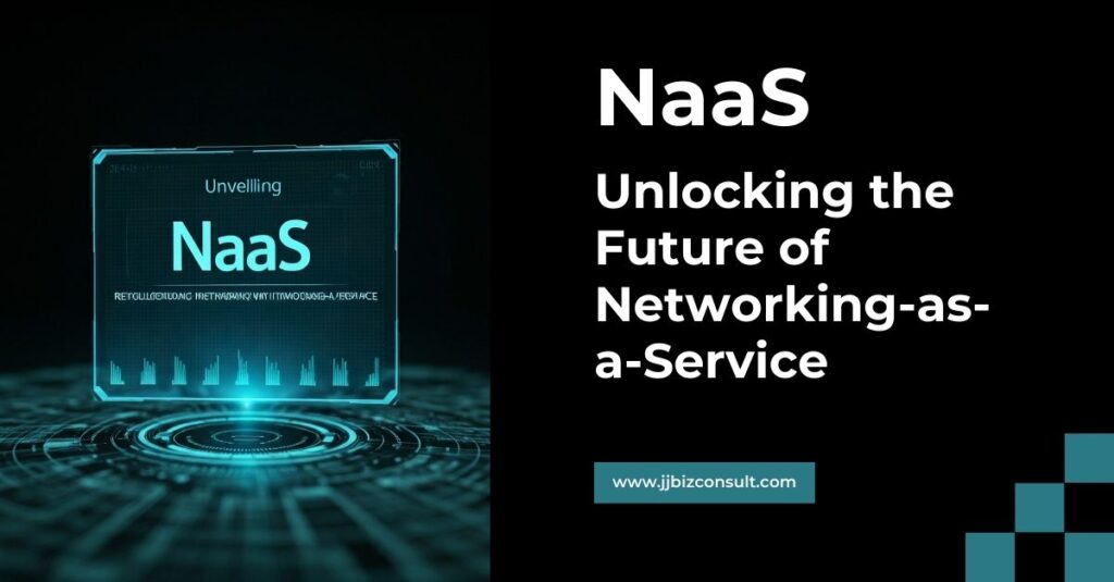 NaaS: Unlocking the Future of Networking-as-a-Service