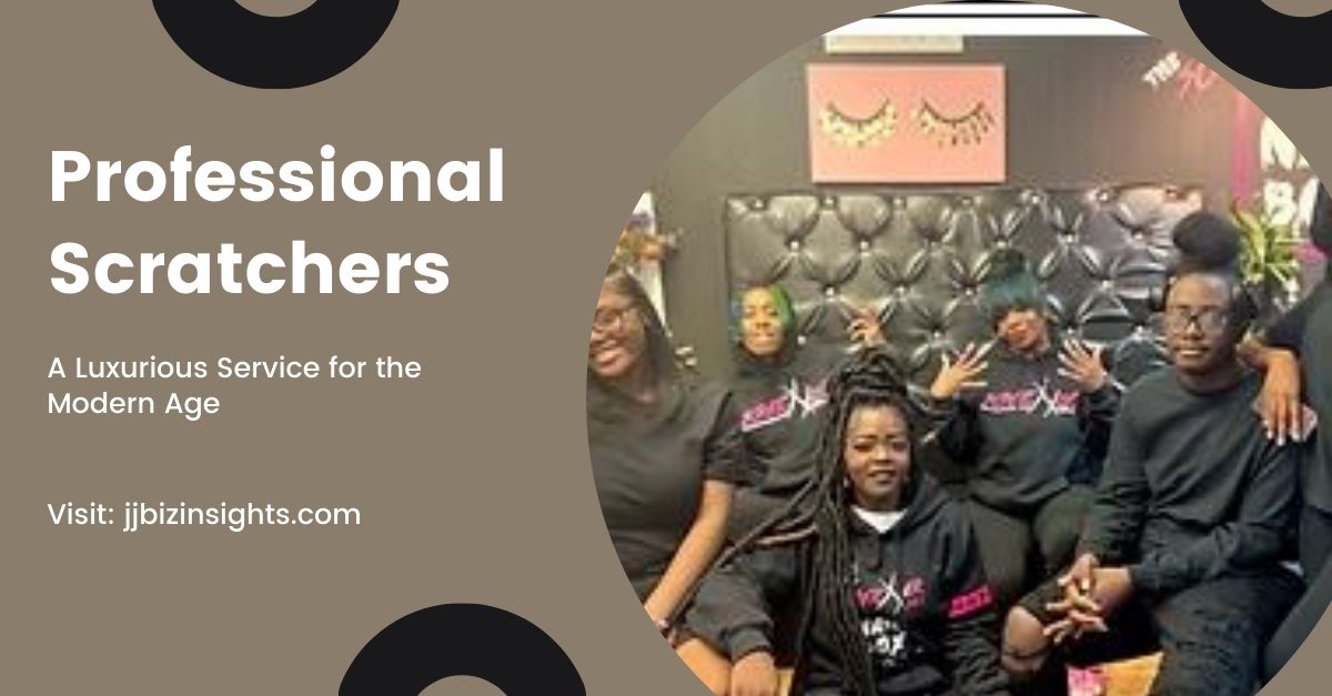 Professional Scratchers: A Luxurious Service for the Modern Age